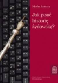 Jak pisać historię żydowską? - Moshe Rosman