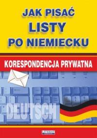 Jak pisać listy po niemiecku. Korespondencja prywatna - Monika Smaza
