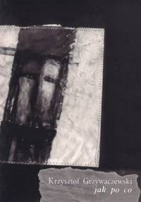 Jak po co - Krzysztof Grzywaczewski
