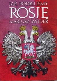 Jak podbiliśmy Rosję - Mariusz Świderski