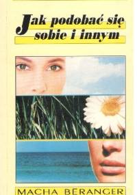 Jak podobać się sobie i innym - Macha Beranger