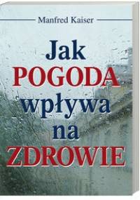 Jak pogoda wpływa na zdrowie - Manfred Kaiser