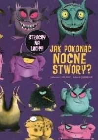 Jak pokonać nocne stwory? - Roland Garrigue, Catherine Leblanc