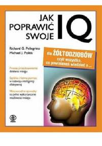 Jak poprawić swoje IQ - Richard G. Pellegrino, Michael J. Politis