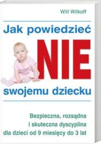 Jak powiedzieć NIE swojemu dziecku - Wilkoff Will