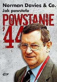 Jak powstało Powstanie'44 - Norman Davies