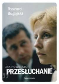 Jak powstało "Przesłuchanie" - Ryszard Bugajski