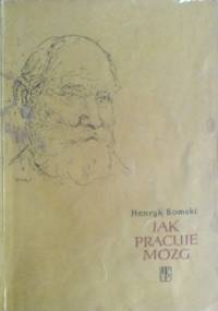Jak pracuje mózg - Henryk Bomski