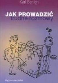 Jak prowadzić trudne rozmowy - Benien Karl