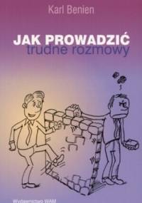 Jak prowadzić trudne rozmowy - Karl Benien