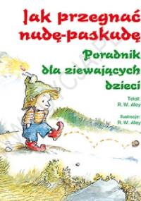 Jak przegnać nudę-paskudę. Poradnik dla ziewających dzieci - R. W. Alley