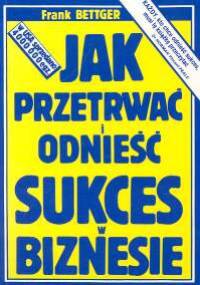 Jak przetrwać i odnieść sukces w biznesie - Frank Bettger