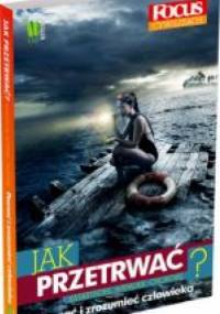 Jak przetrwać : katastrofę, wypadek, chorobę - praca zbiorowa