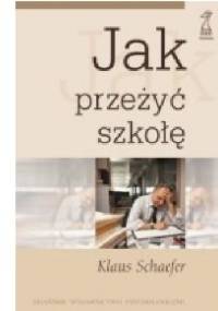 Jak przeżyć szkołę - Klaus Schaefer