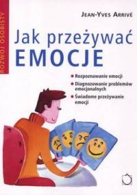 Jak przeżywać emocje - Jean-Yves Arrivé