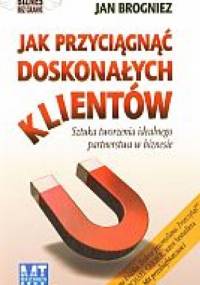 Jak przyciągnąć doskonałych klientów - Stacey Hall, Jan Brogniez