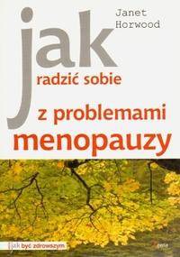 Jak radzić sobie z problemami menopauzy - Janet Horwood