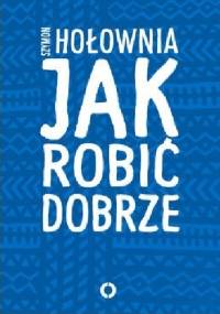 Jak robić dobrze - Szymon Hołownia