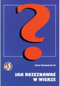 Jak rozeznawać w wierze? - Józef Kozłowski SJ