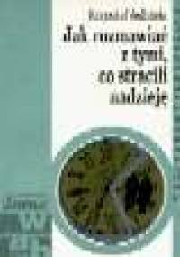 Jak rozmawiać z tymi co stracili nadzieję - Krzysztof Jedliński