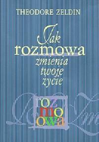 Jak rozmowa zmienia twoje życie - Theodore Zeldin