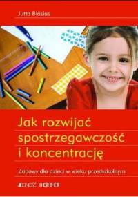 Jak rozwijać spostrzegawczość i koncentrację - Jutta Blasius