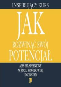 Jak rozwinąć swój potencjał - praca zbiorowa