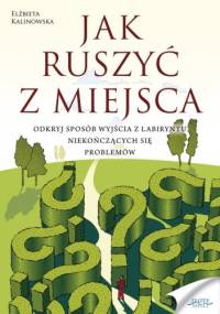 Jak ruszyć z miejsca - Elżbieta Kalinowska