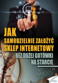 Jak samodzielnie założyć sklep internetowy - Witold Wrotek
