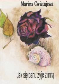 Jak się panu żyje z inną - Marina Cwietajewa