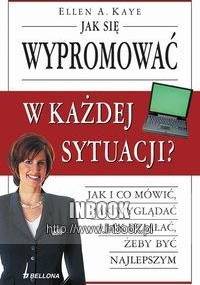 Jak się wypromować w każdej sytuacji - Kaye A.Ellen - Kaye A.Ellen