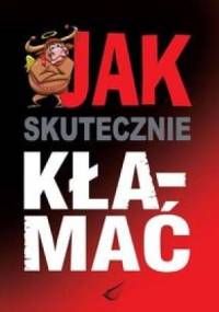 Jak skutecznie kłamać - Waldemar Kuligowski