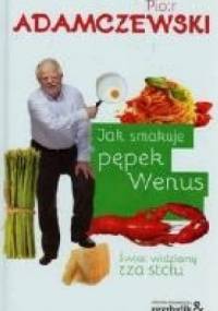 Jak smakuje pępek Wenus - Piotr Adamczewski