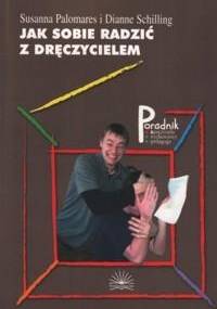 Jak sobie radzić z dręczycielem - Susanna Palomares, Dianne Schilling