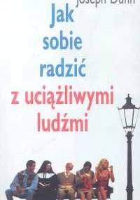 Jak sobie radzić z uciążliwymi ludźmi - Joseph Dunn