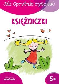 Jak sprytnie rysować. Księżniczki - praca zbiorowa