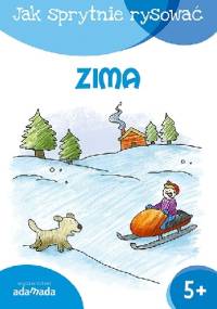 Jak sprytnie rysować. Zima - praca zbiorowa