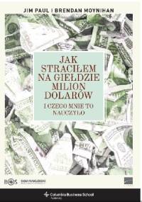 Jak straciłem na giełdzie milion dolarów - Jim Paul