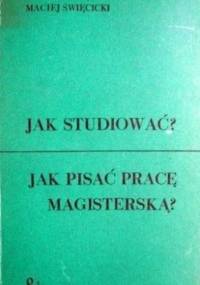 Jak studiować? Jak pisać pracę magisterską? - Maciej Święcicki