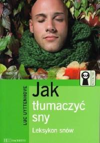 Jak tłumaczyć sny Leksykon snów - Luc Uyttenhove