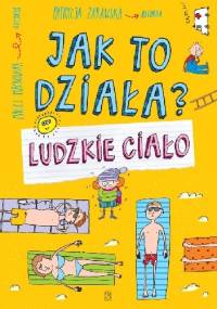 Jak to działa? Ludzkie ciało - Patrycja Zarawska