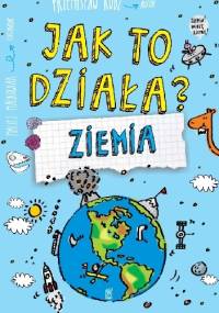 Jak to działą? Ziemia - Przemysław Rudź