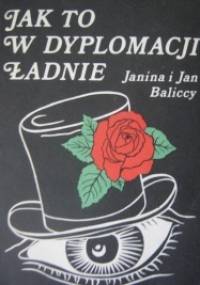 Jak to w dyplomacji ładnie - Jan Balicki, Janina Balicka