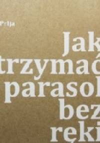 Jak trzymać parasol bez ręki - Branko Prlja