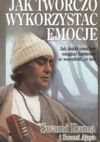 Jak twórczo wykorzystać emocje - Swami Rama, Swami Ajaya