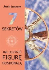 Jak uczynić figurę doskonałą - 7 sekretów - Andriej Lewszynow