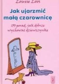 Jak ujarzmić małą czarownicę - Louise Loos