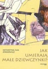 Jak umierają małe dziewczynki? - Katarzyna Ewa Zdanowicz