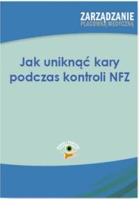 Jak uniknąć kary podczas kontroli NFZ - Przygocka Anna