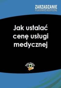 Jak ustalać cenę usługi medycznej - Karniej Piotr
